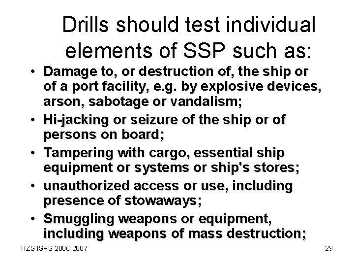 Drills should test individual elements of SSP such as: • Damage to, or destruction Drills should test individual elements of SSP such as: • Damage to, or destruction