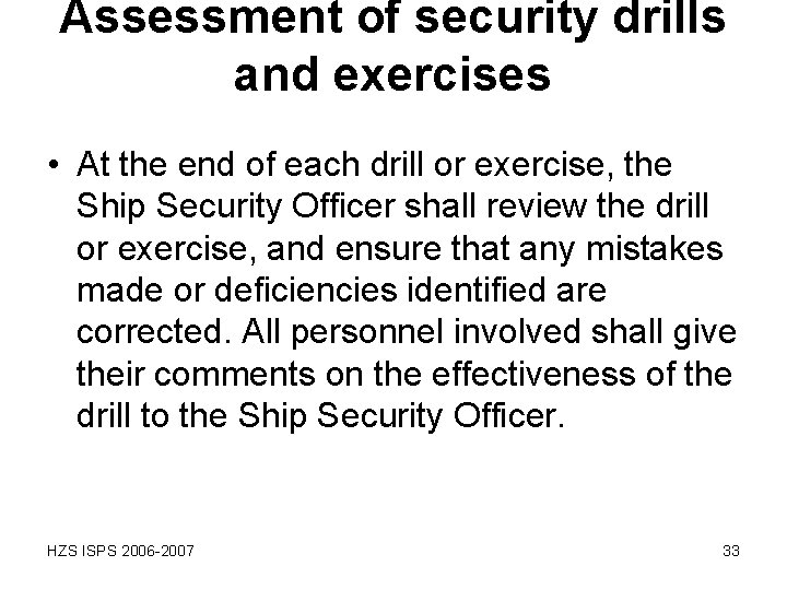 Assessment of security drills and exercises • At the end of each drill or Assessment of security drills and exercises • At the end of each drill or