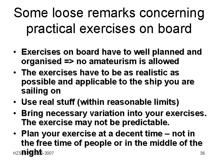 Some loose remarks concerning practical exercises on board • Exercises on board have to Some loose remarks concerning practical exercises on board • Exercises on board have to