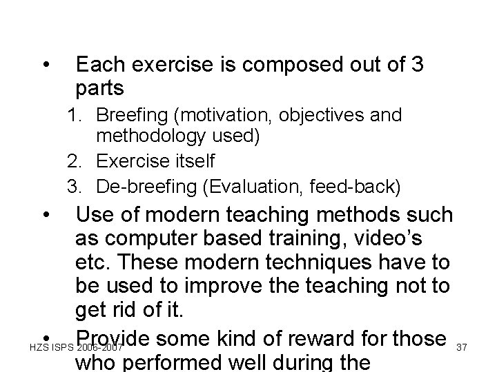 • Each exercise is composed out of 3 parts 1. Breefing (motivation, objectives • Each exercise is composed out of 3 parts 1. Breefing (motivation, objectives