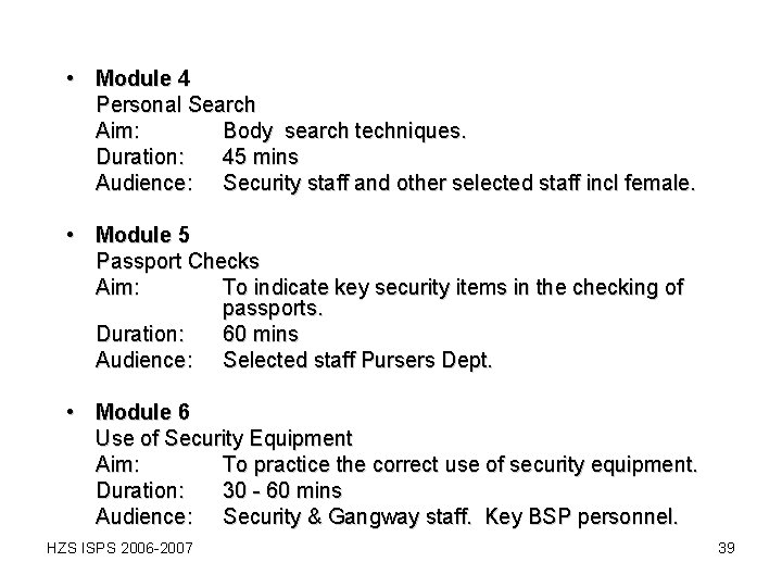 • Module 4 Personal Search Aim: Body search techniques. Duration: 45 mins Audience: • Module 4 Personal Search Aim: Body search techniques. Duration: 45 mins Audience: