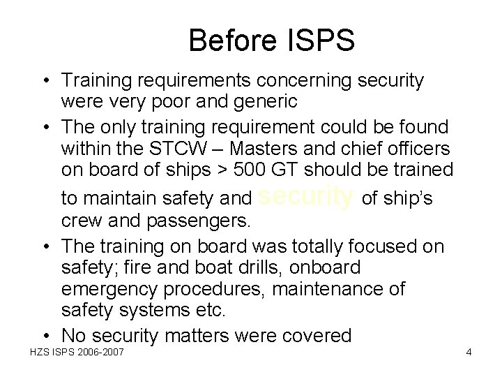 Before ISPS • Training requirements concerning security were very poor and generic • The Before ISPS • Training requirements concerning security were very poor and generic • The
