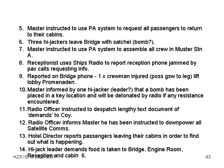 5. Master instructed to use PA system to request all passengers to return to 5. Master instructed to use PA system to request all passengers to return to
