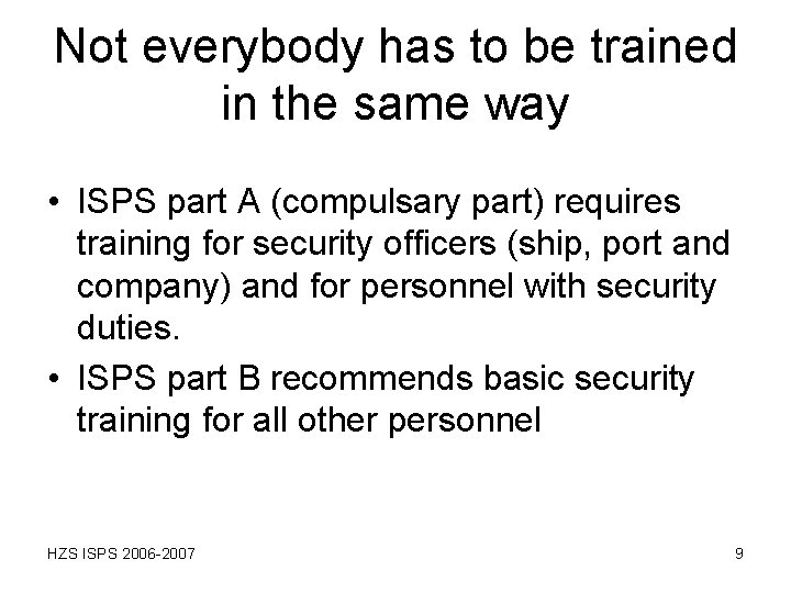 Not everybody has to be trained in the same way • ISPS part A Not everybody has to be trained in the same way • ISPS part A