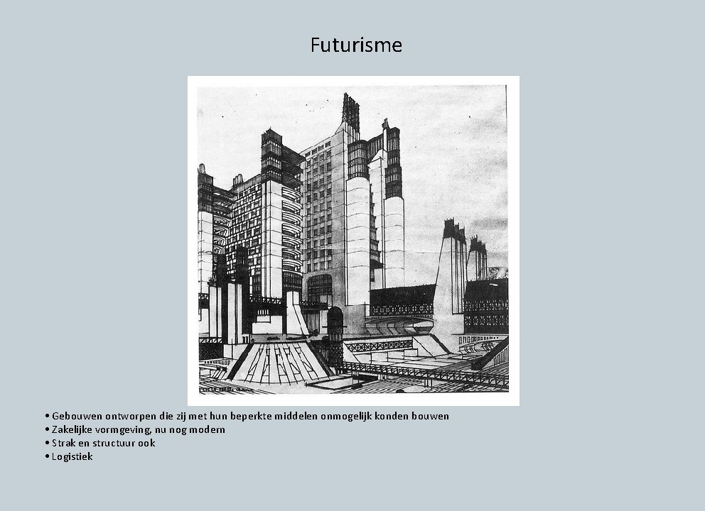 Futurisme • Gebouwen ontworpen die zij met hun beperkte middelen onmogelijk konden bouwen •