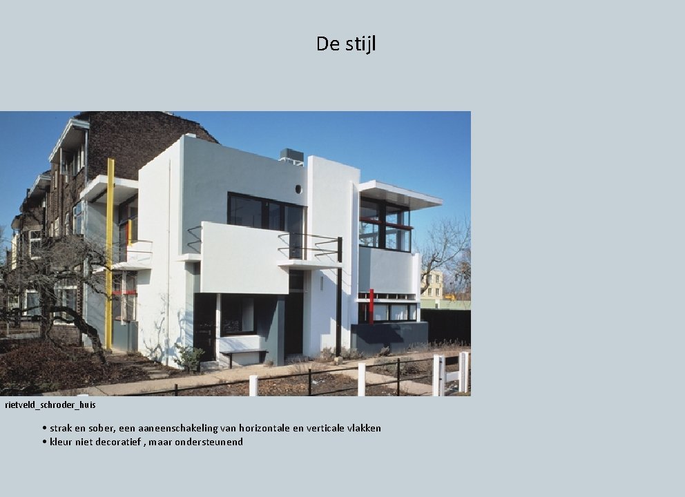 De stijl rietveld_schroder_huis • strak en sober, een aaneenschakeling van horizontale en verticale vlakken