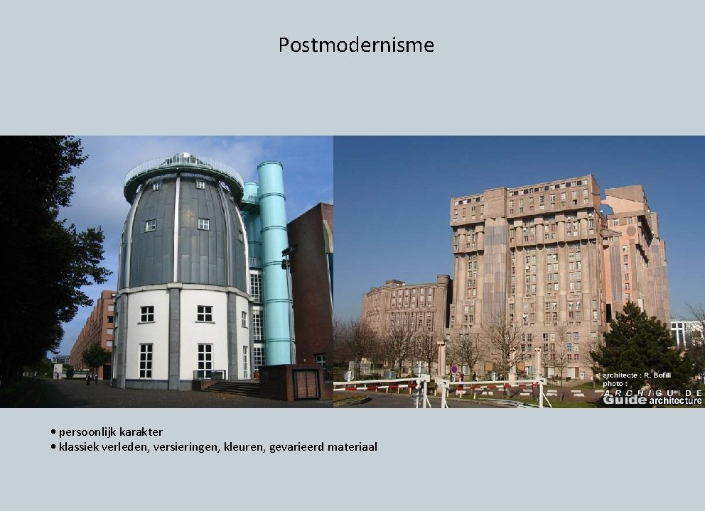 Postmodernisme • persoonlijk karakter • klassiek verleden, versieringen, kleuren, gevarieerd materiaal 