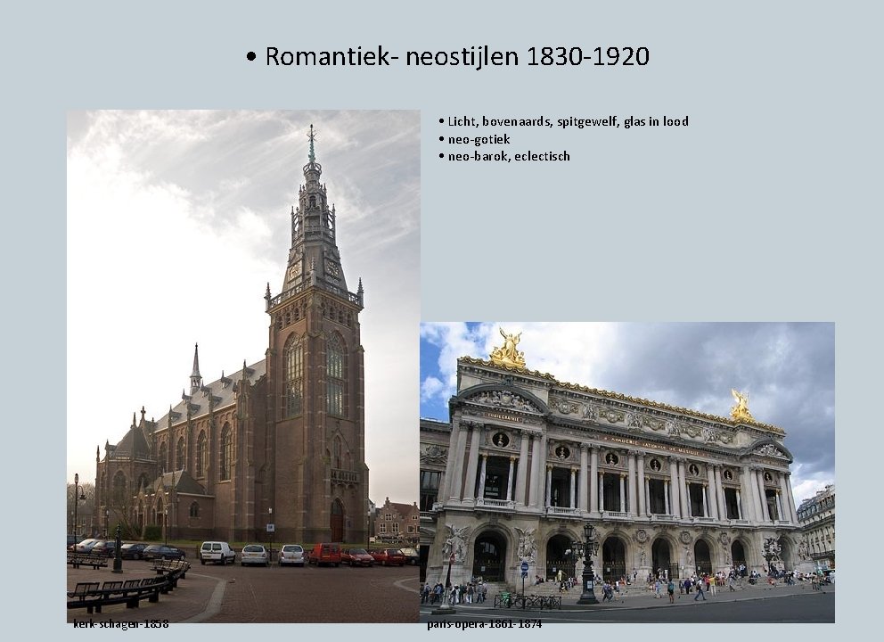  • Romantiek- neostijlen 1830 -1920 • Licht, bovenaards, spitgewelf, glas in lood •