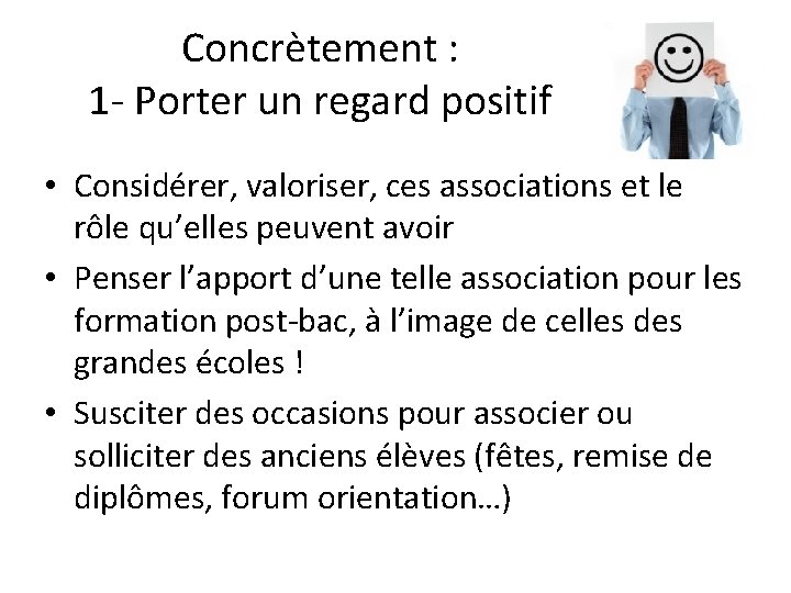 Concrètement : 1 - Porter un regard positif • Considérer, valoriser, ces associations et