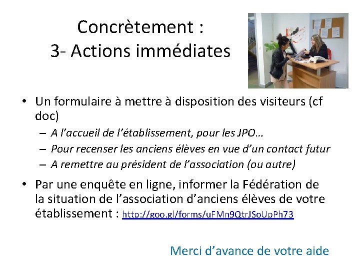 Concrètement : 3 - Actions immédiates • Un formulaire à mettre à disposition des