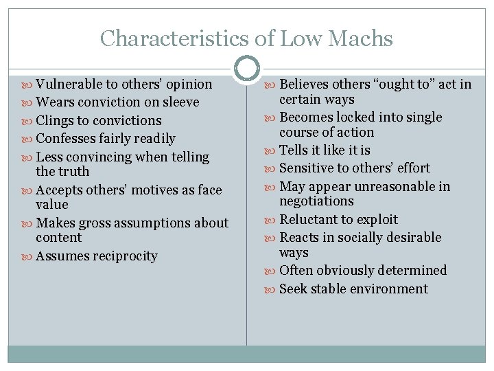 Characteristics of Low Machs Vulnerable to others’ opinion Wears conviction on sleeve Clings to
