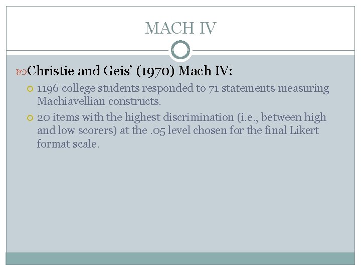 MACH IV Christie and Geis’ (1970) Mach IV: 1196 college students responded to 71