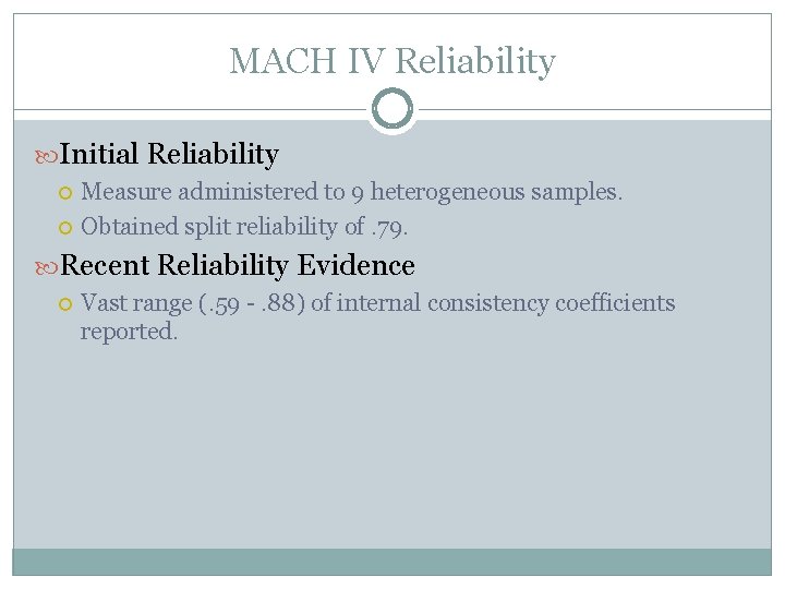 MACH IV Reliability Initial Reliability Measure administered to 9 heterogeneous samples. Obtained split reliability