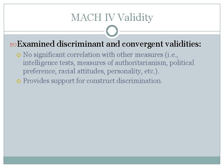 MACH IV Validity Examined discriminant and convergent validities: No significant correlation with other measures