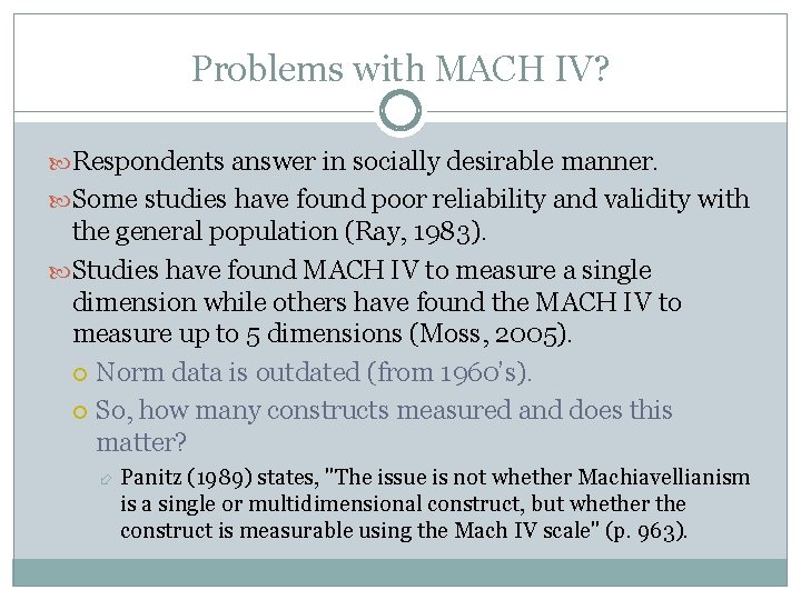 Problems with MACH IV? Respondents answer in socially desirable manner. Some studies have found