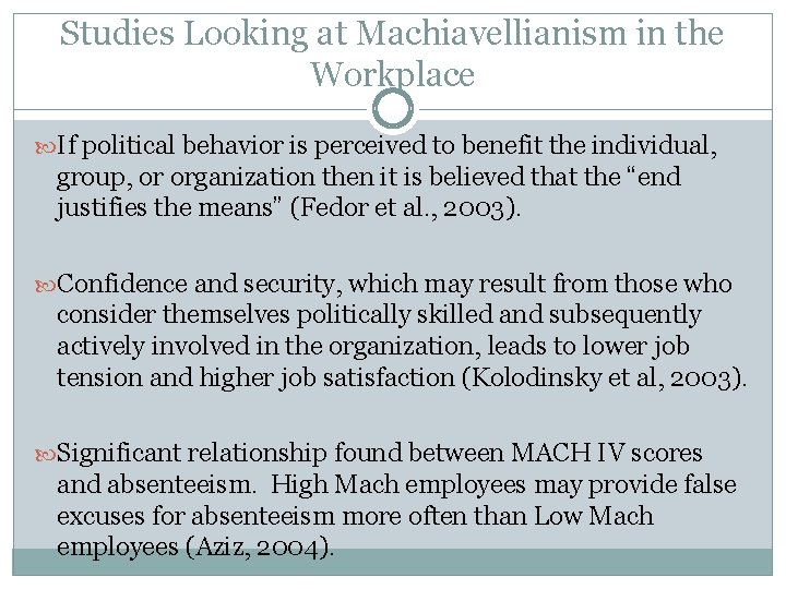 Studies Looking at Machiavellianism in the Workplace If political behavior is perceived to benefit