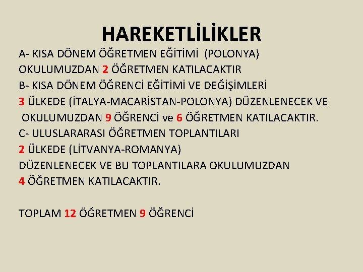 HAREKETLİLİKLER A- KISA DÖNEM ÖĞRETMEN EĞİTİMİ (POLONYA) OKULUMUZDAN 2 ÖĞRETMEN KATILACAKTIR B- KISA DÖNEM