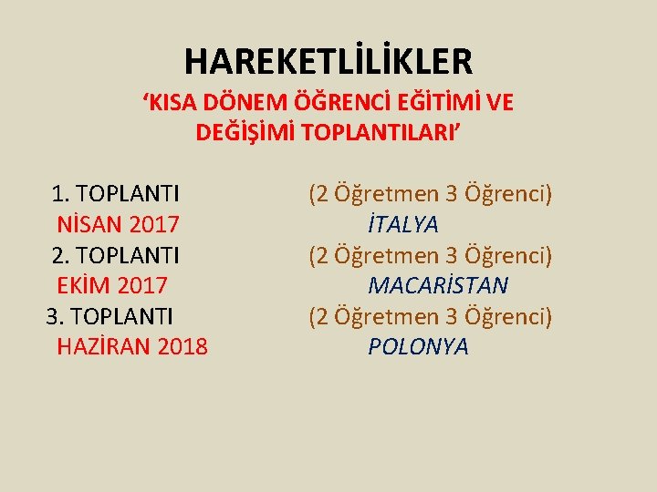 HAREKETLİLİKLER ‘KISA DÖNEM ÖĞRENCİ EĞİTİMİ VE DEĞİŞİMİ TOPLANTILARI’ 1. TOPLANTI NİSAN 2017 2. TOPLANTI