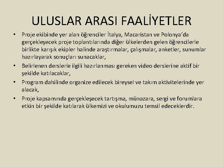 ULUSLAR ARASI FAALİYETLER • Proje ekibinde yer alan öğrenciler İtalya, Macaristan ve Polonya’da gerçekleşecek