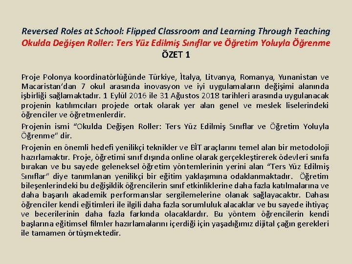 Reversed Roles at School: Flipped Classroom and Learning Through Teaching Okulda Değişen Roller: Ters