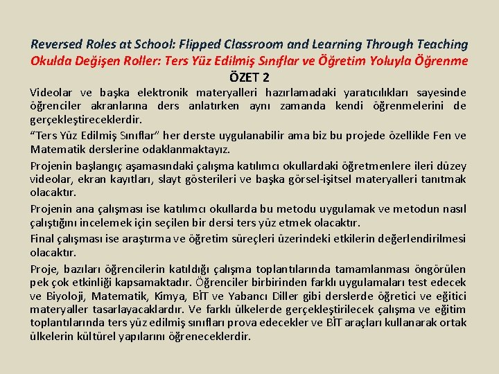 Reversed Roles at School: Flipped Classroom and Learning Through Teaching Okulda Değişen Roller: Ters