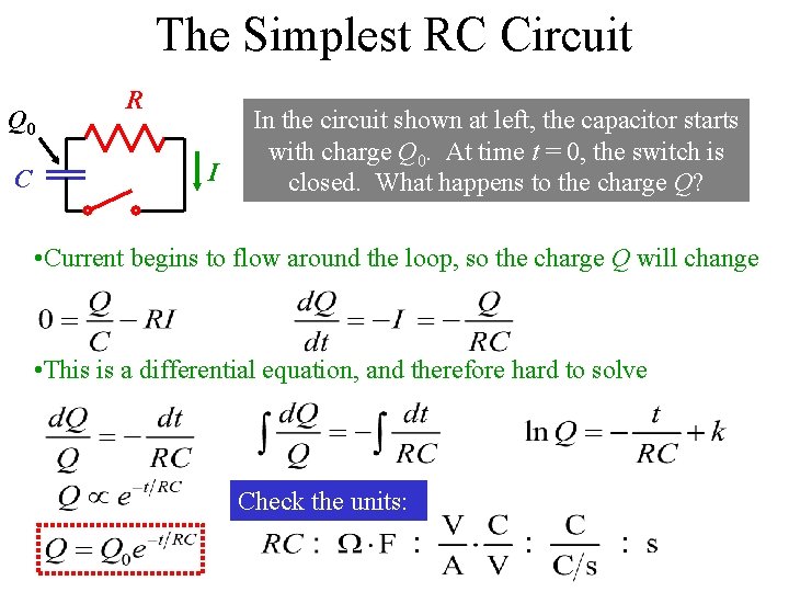 The Simplest RC Circuit Q 0 C R I In the circuit shown at The Simplest RC Circuit Q 0 C R I In the circuit shown at