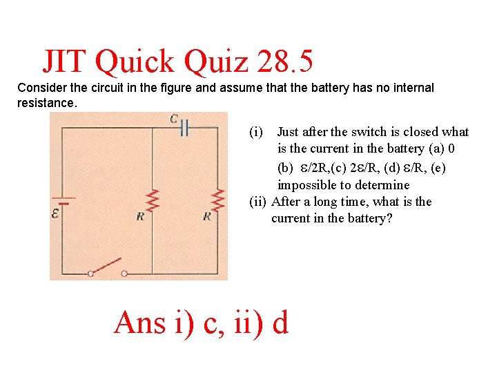 JIT Quick Quiz 28. 5 Consider the circuit in the figure and assume that JIT Quick Quiz 28. 5 Consider the circuit in the figure and assume that