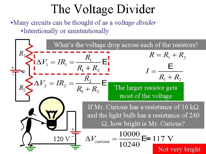 The Voltage Divider • Many circuits can be thought of as a voltage divider The Voltage Divider • Many circuits can be thought of as a voltage divider