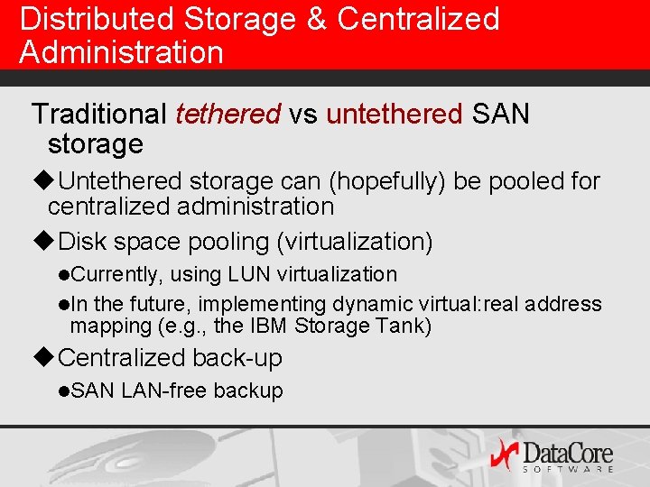 Distributed Storage & Centralized Administration Traditional tethered vs untethered SAN storage u. Untethered storage Distributed Storage & Centralized Administration Traditional tethered vs untethered SAN storage u. Untethered storage