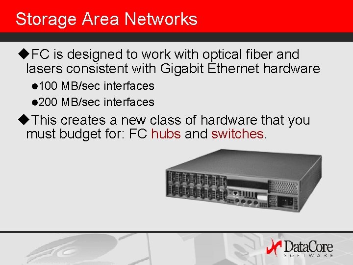 Storage Area Networks u. FC is designed to work with optical fiber and lasers