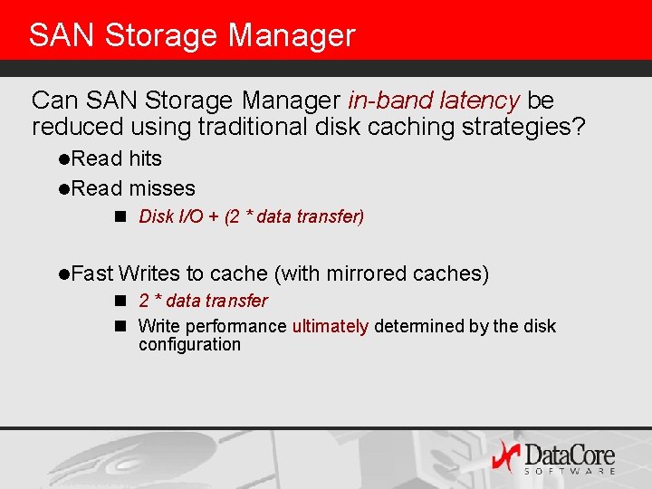 SAN Storage Manager Can SAN Storage Manager in-band latency be reduced using traditional disk SAN Storage Manager Can SAN Storage Manager in-band latency be reduced using traditional disk
