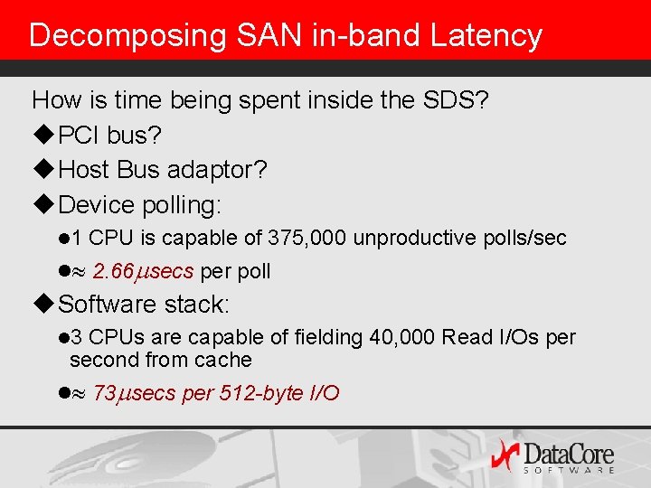 Decomposing SAN in-band Latency How is time being spent inside the SDS? u. PCI