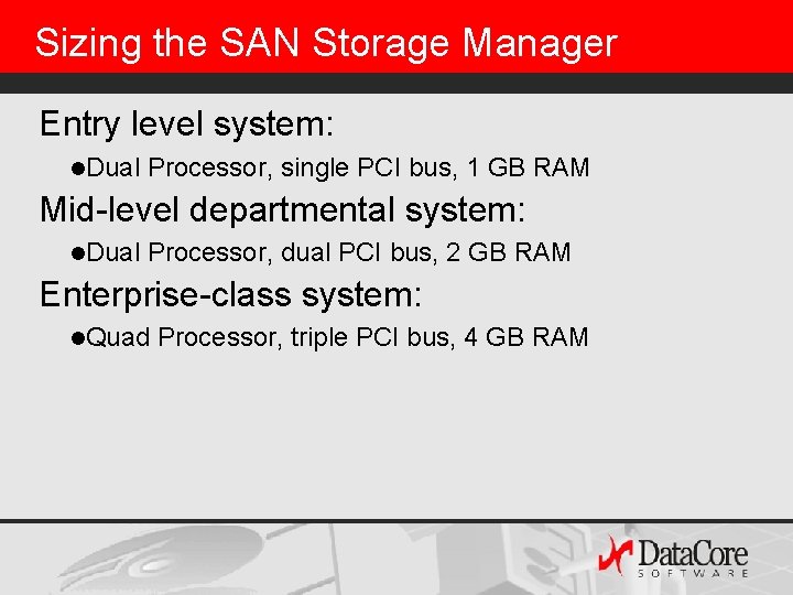 Sizing the SAN Storage Manager Entry level system: l. Dual Processor, single PCI bus,