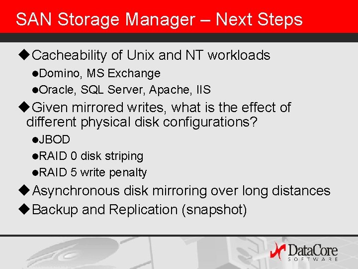 SAN Storage Manager – Next Steps u. Cacheability of Unix and NT workloads l. SAN Storage Manager – Next Steps u. Cacheability of Unix and NT workloads l.