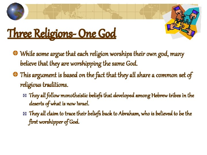 Three Religions- One God While some argue that each religion worships their own god,