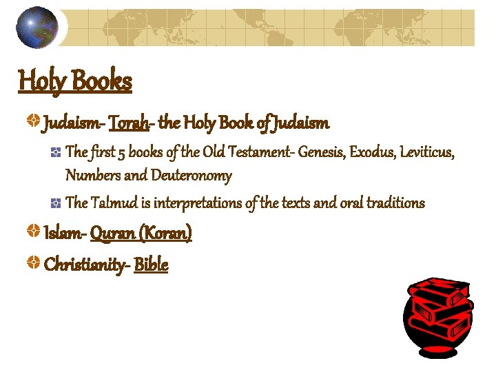 Holy Books Judaism- Torah- the Holy Book of Judaism The first 5 books of