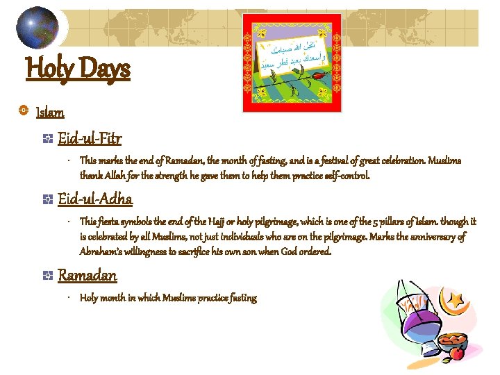 Holy Days Islam Eid-ul-Fitr • This marks the end of Ramadan, the month of