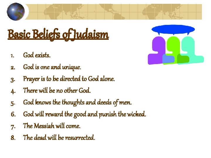 Basic Beliefs of Judaism 1. 2. 3. 4. 5. 6. 7. 8. God exists.