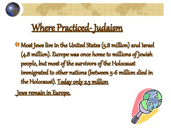 Where Practiced- Judaism Most Jews live in the United States (5. 8 million) and