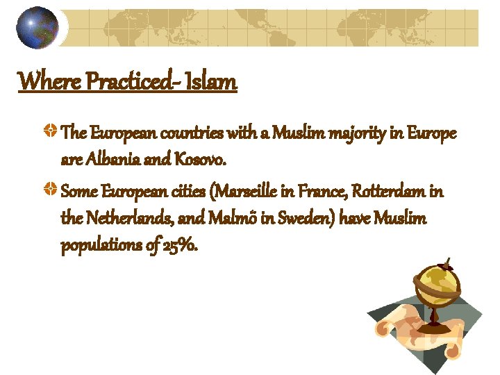 Where Practiced- Islam The European countries with a Muslim majority in Europe are Albania