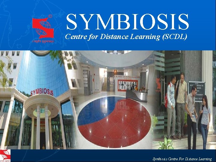 SYMBIOSIS Centre for Distance Learning (SCDL) Symbiosis Centre For Distance Learning 