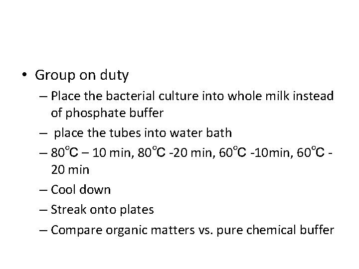  • Group on duty – Place the bacterial culture into whole milk instead