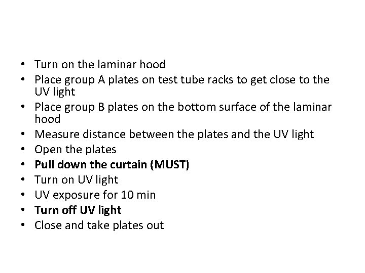  • Turn on the laminar hood • Place group A plates on test