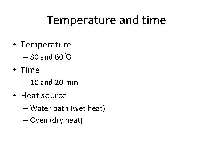 Temperature and time • Temperature – 80 and 60℃ • Time – 10 and