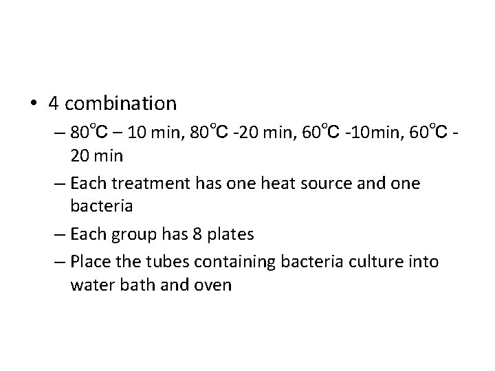  • 4 combination – 80℃ – 10 min, 80℃ -20 min, 60℃ -10