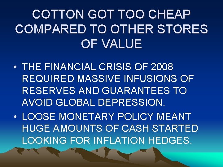 COTTON GOT TOO CHEAP COMPARED TO OTHER STORES OF VALUE • THE FINANCIAL CRISIS