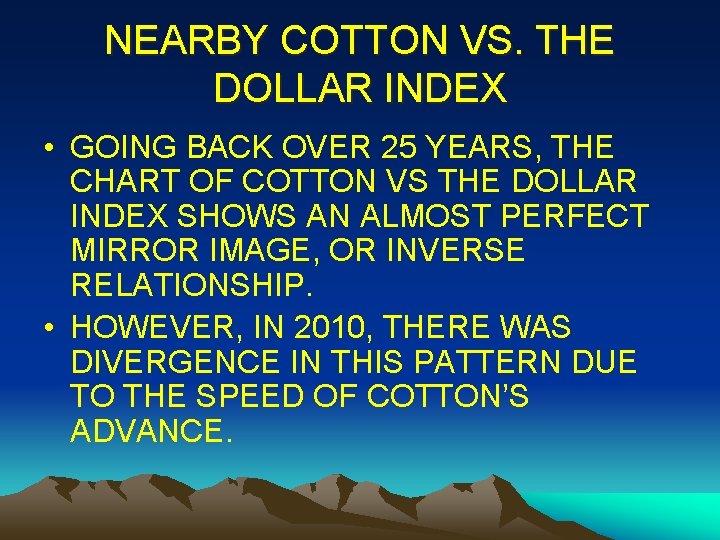 NEARBY COTTON VS. THE DOLLAR INDEX • GOING BACK OVER 25 YEARS, THE CHART