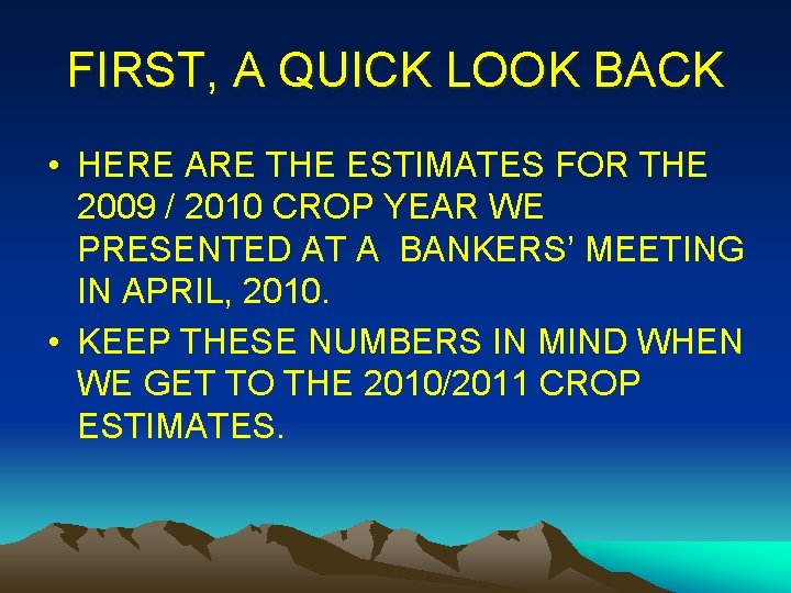 FIRST, A QUICK LOOK BACK • HERE ARE THE ESTIMATES FOR THE 2009 /