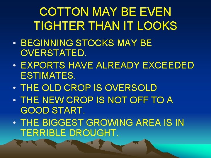 COTTON MAY BE EVEN TIGHTER THAN IT LOOKS • BEGINNING STOCKS MAY BE OVERSTATED.