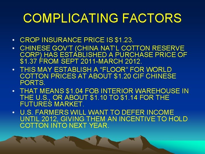 COMPLICATING FACTORS • CROP INSURANCE PRICE IS $1. 23. • CHINESE GOV’T (CHINA NAT’L